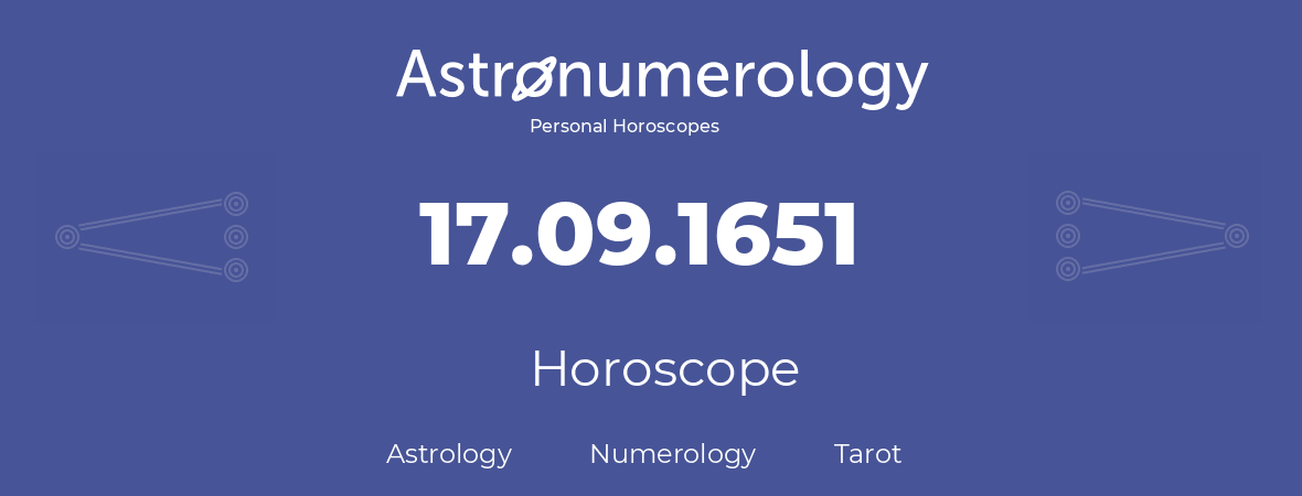 Horoscope for birthday (born day): 17.09.1651 (September 17, 1651)