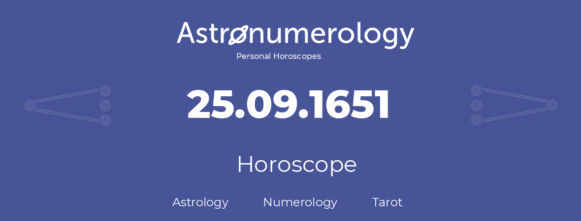 Horoscope for birthday (born day): 25.09.1651 (September 25, 1651)