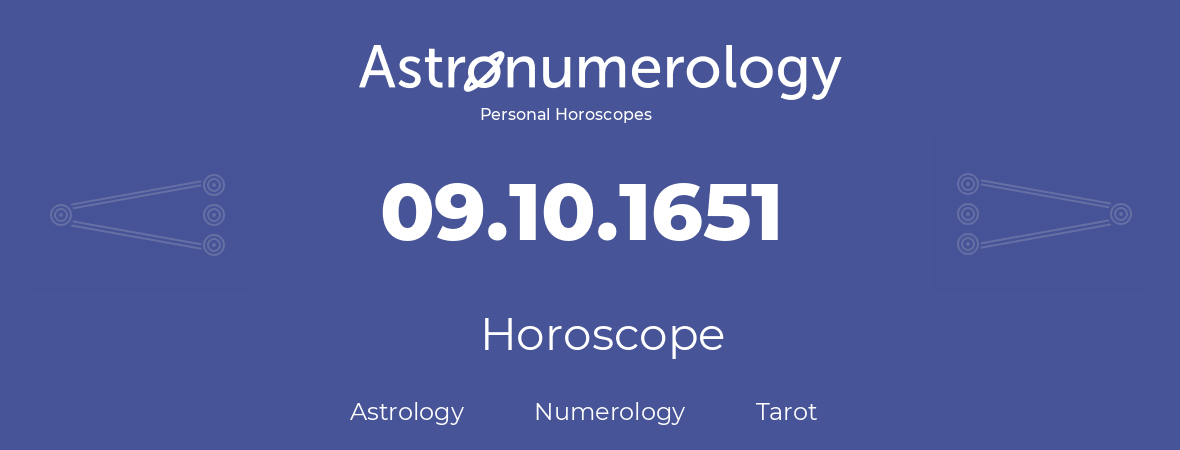 Horoscope for birthday (born day): 09.10.1651 (Oct 9, 1651)