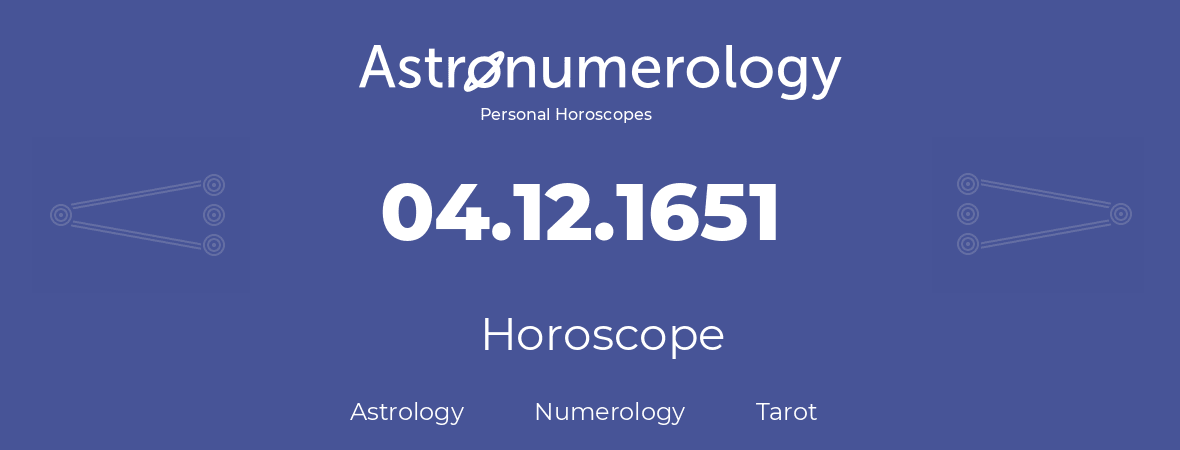 Horoscope for birthday (born day): 04.12.1651 (December 04, 1651)