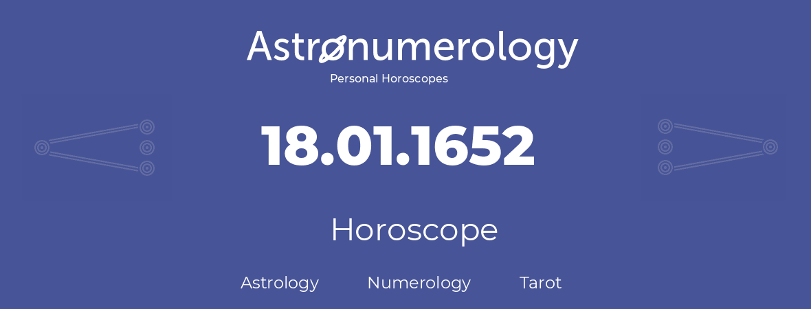 Horoscope for birthday (born day): 18.01.1652 (January 18, 1652)