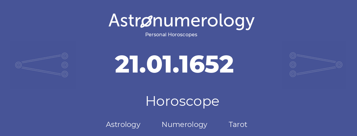 Horoscope for birthday (born day): 21.01.1652 (January 21, 1652)