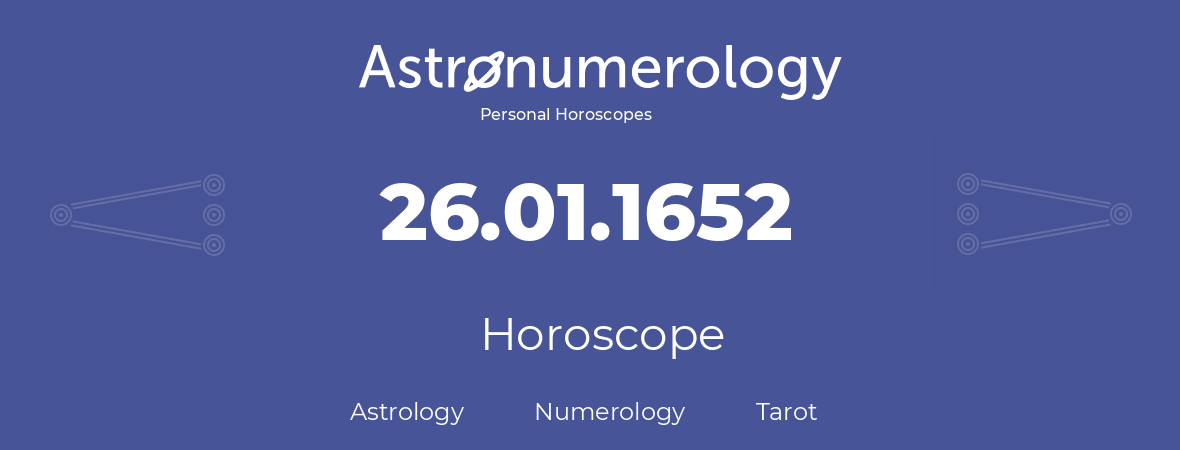 Horoscope for birthday (born day): 26.01.1652 (January 26, 1652)