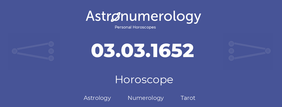 Horoscope for birthday (born day): 03.03.1652 (March 3, 1652)
