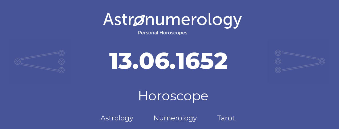 Horoscope for birthday (born day): 13.06.1652 (June 13, 1652)