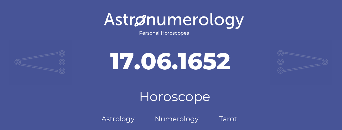 Horoscope for birthday (born day): 17.06.1652 (June 17, 1652)