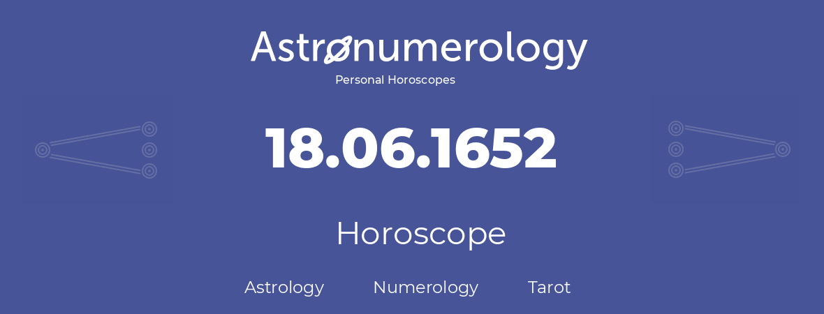 Horoscope for birthday (born day): 18.06.1652 (June 18, 1652)