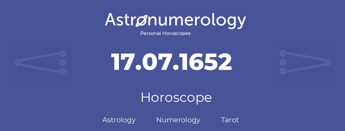 Horoscope for birthday (born day): 17.07.1652 (July 17, 1652)