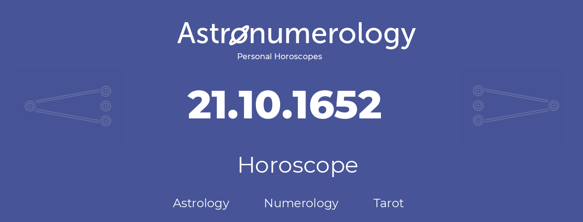 Horoscope for birthday (born day): 21.10.1652 (Oct 21, 1652)