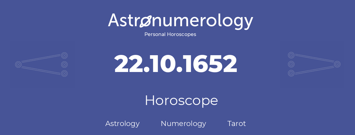 Horoscope for birthday (born day): 22.10.1652 (Oct 22, 1652)