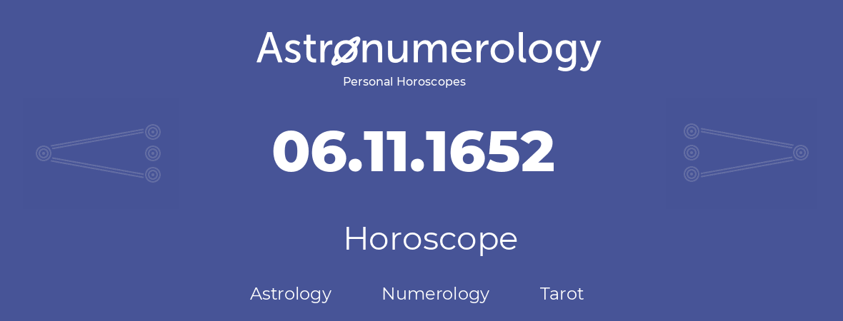 Horoscope for birthday (born day): 06.11.1652 (November 6, 1652)