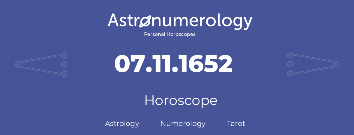 Horoscope for birthday (born day): 07.11.1652 (November 07, 1652)