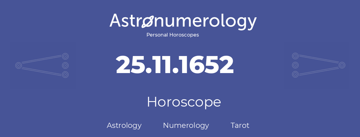 Horoscope for birthday (born day): 25.11.1652 (November 25, 1652)