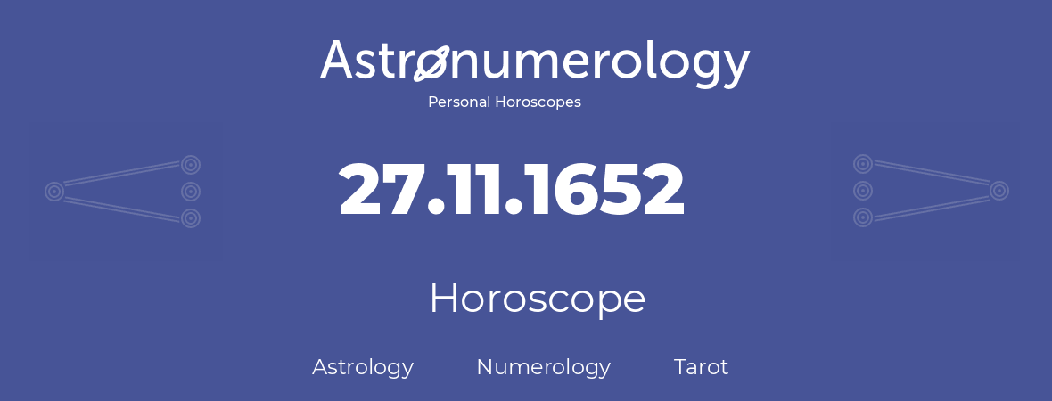 Horoscope for birthday (born day): 27.11.1652 (November 27, 1652)