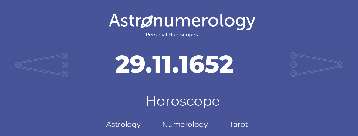 Horoscope for birthday (born day): 29.11.1652 (November 29, 1652)