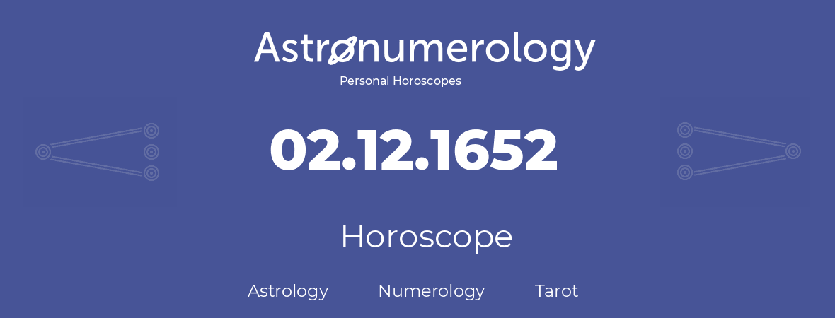 Horoscope for birthday (born day): 02.12.1652 (December 02, 1652)