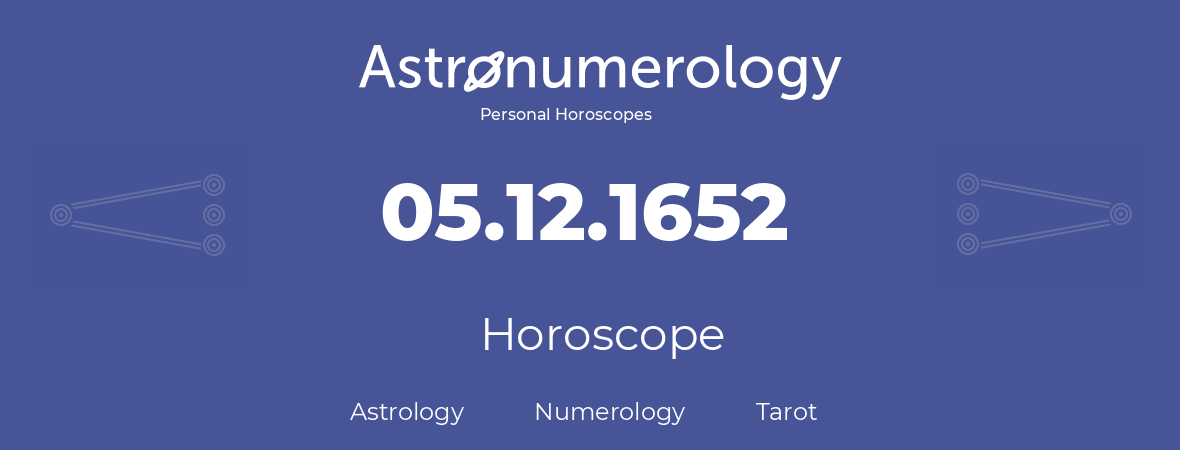 Horoscope for birthday (born day): 05.12.1652 (December 5, 1652)