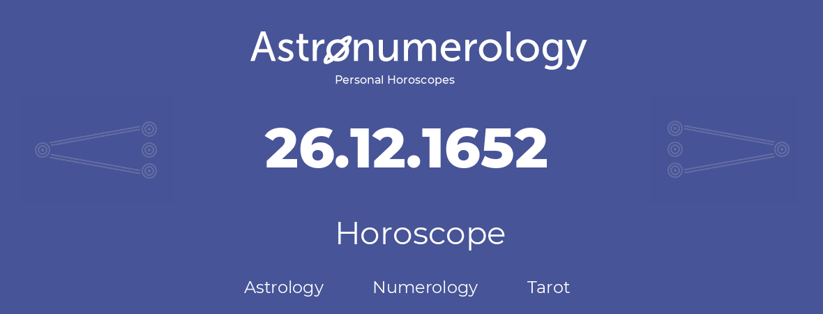 Horoscope for birthday (born day): 26.12.1652 (December 26, 1652)