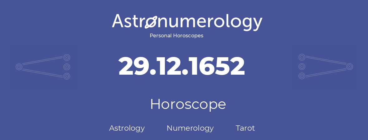 Horoscope for birthday (born day): 29.12.1652 (December 29, 1652)