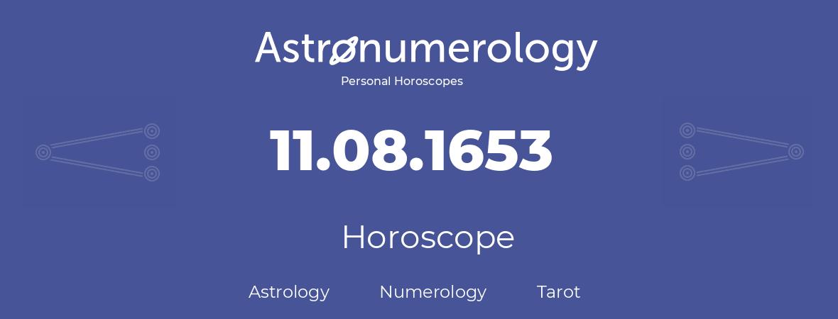Horoscope for birthday (born day): 11.08.1653 (August 11, 1653)