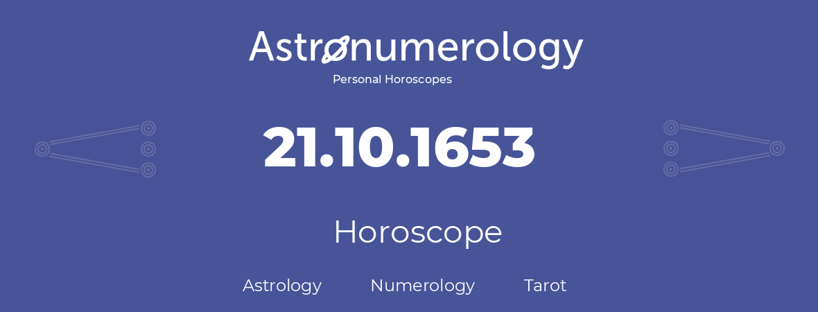 Horoscope for birthday (born day): 21.10.1653 (Oct 21, 1653)