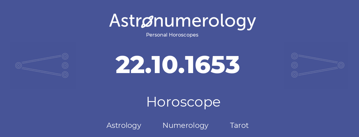 Horoscope for birthday (born day): 22.10.1653 (Oct 22, 1653)