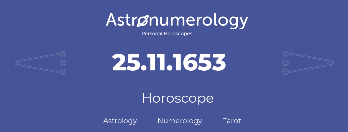 Horoscope for birthday (born day): 25.11.1653 (November 25, 1653)