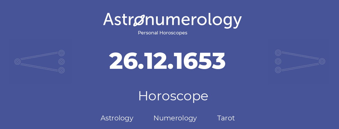 Horoscope for birthday (born day): 26.12.1653 (December 26, 1653)