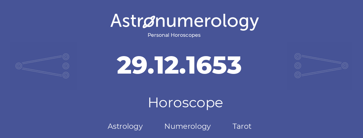 Horoscope for birthday (born day): 29.12.1653 (December 29, 1653)