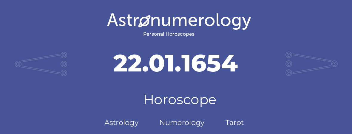 Horoscope for birthday (born day): 22.01.1654 (January 22, 1654)