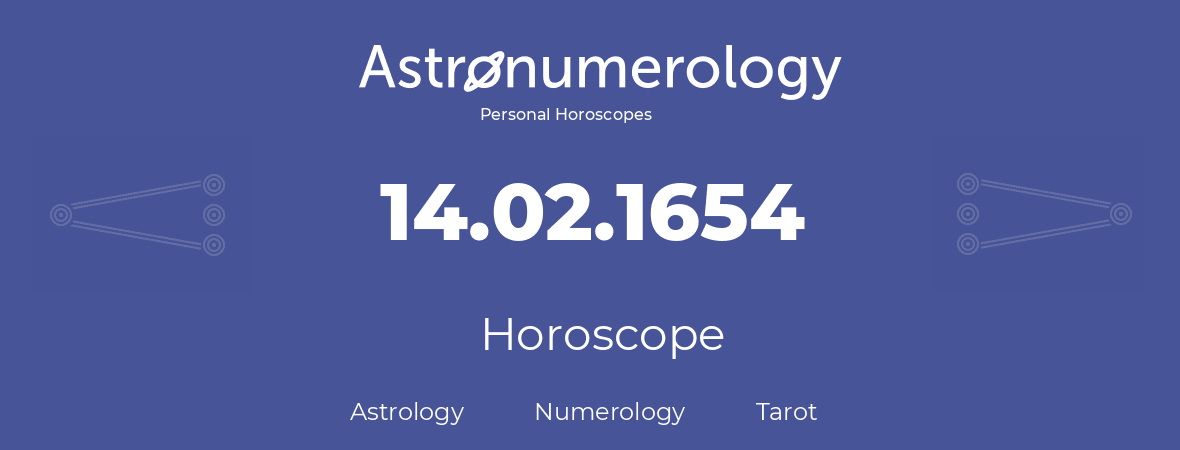 Horoscope for birthday (born day): 14.02.1654 (February 14, 1654)