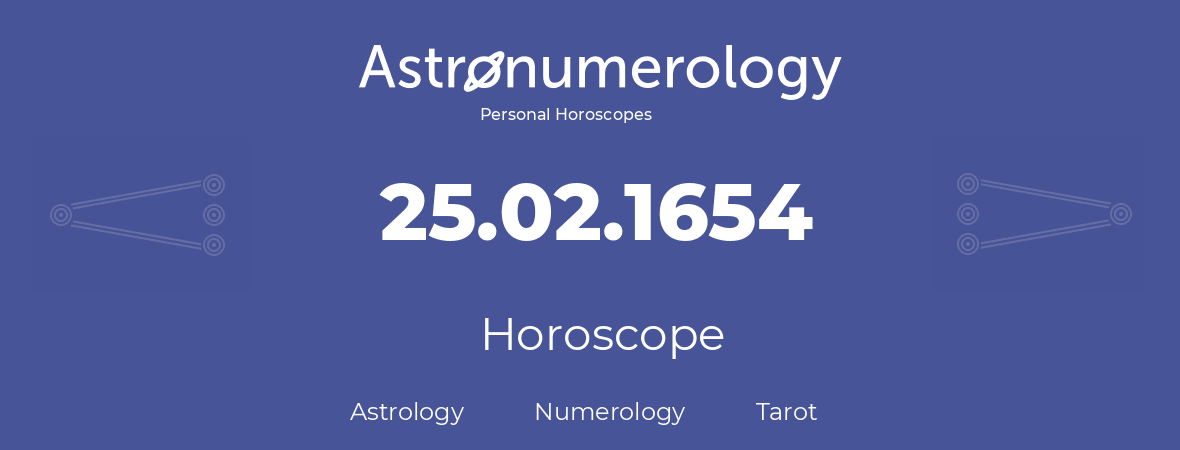 Horoscope for birthday (born day): 25.02.1654 (February 25, 1654)