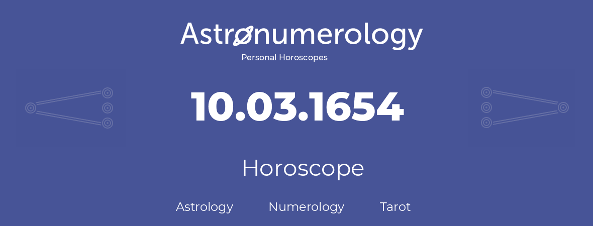 Horoscope for birthday (born day): 10.03.1654 (March 10, 1654)