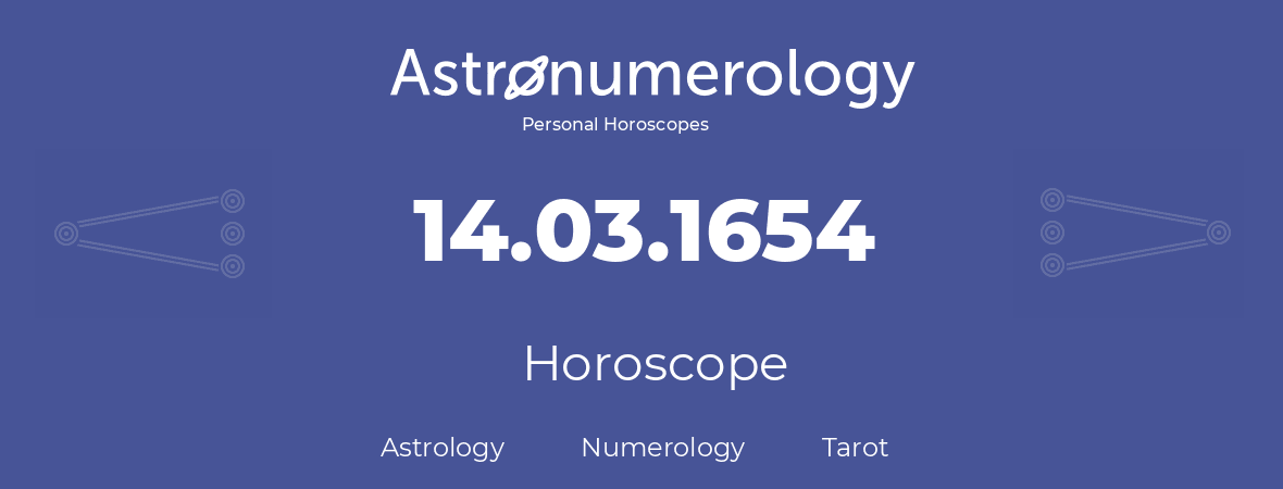 Horoscope for birthday (born day): 14.03.1654 (March 14, 1654)