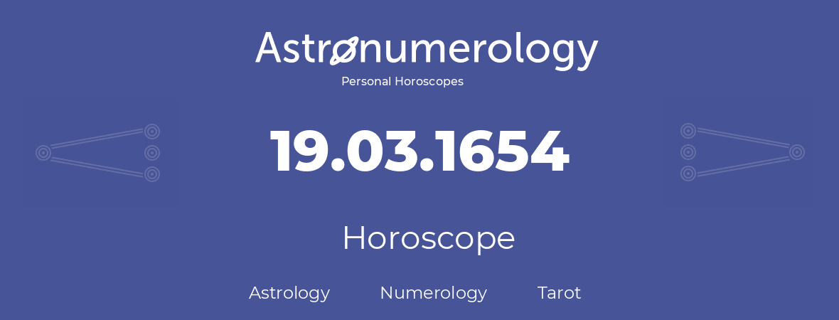 Horoscope for birthday (born day): 19.03.1654 (March 19, 1654)