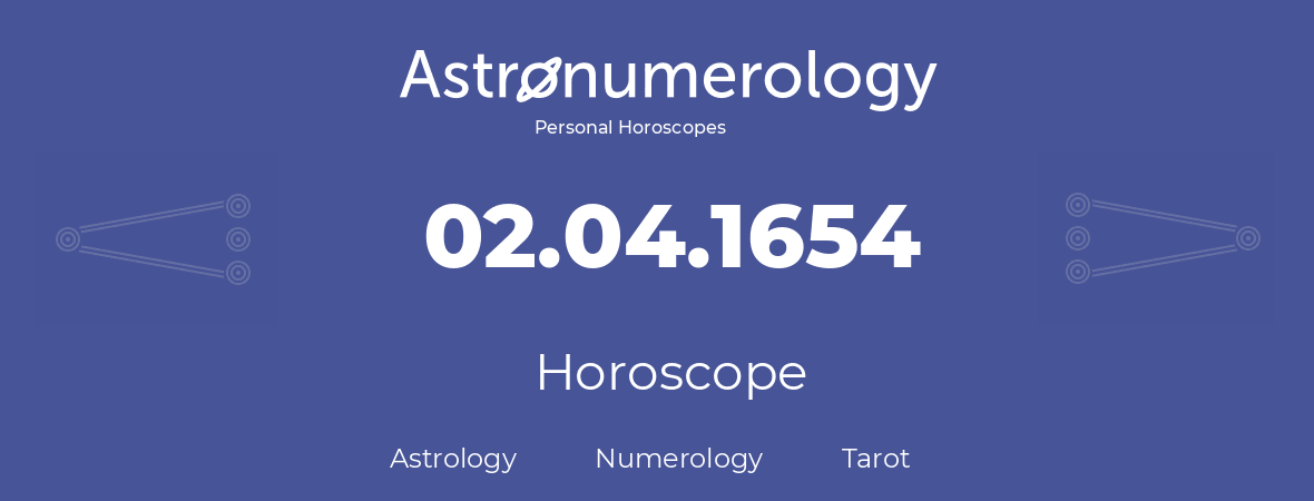 Horoscope for birthday (born day): 02.04.1654 (April 2, 1654)