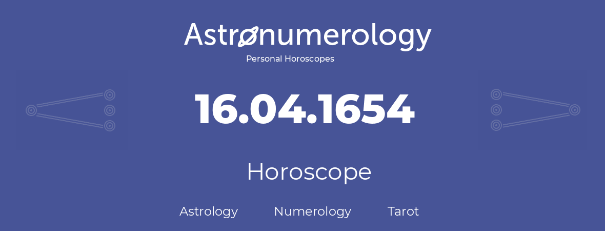 Horoscope for birthday (born day): 16.04.1654 (April 16, 1654)