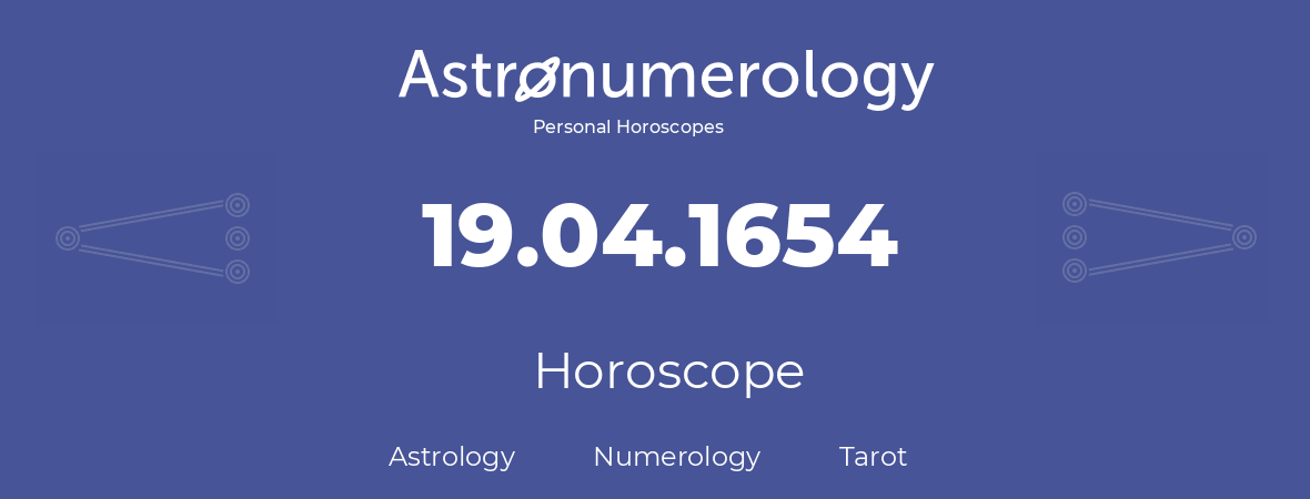 Horoscope for birthday (born day): 19.04.1654 (April 19, 1654)