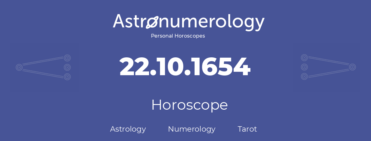 Horoscope for birthday (born day): 22.10.1654 (Oct 22, 1654)