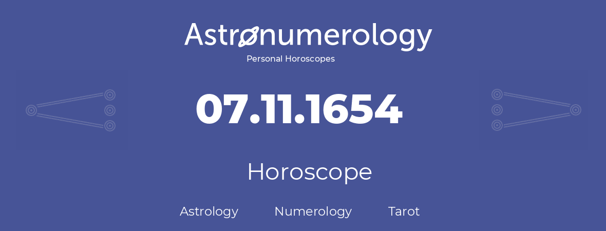 Horoscope for birthday (born day): 07.11.1654 (November 07, 1654)