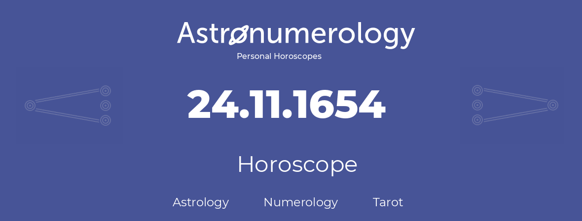 Horoscope for birthday (born day): 24.11.1654 (November 24, 1654)