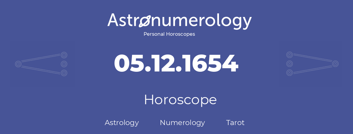 Horoscope for birthday (born day): 05.12.1654 (December 05, 1654)