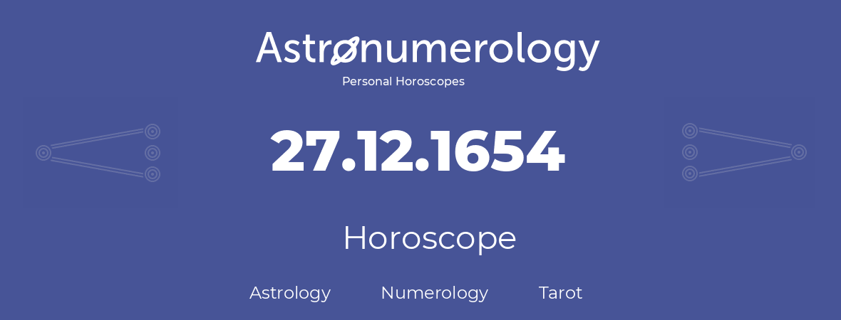 Horoscope for birthday (born day): 27.12.1654 (December 27, 1654)
