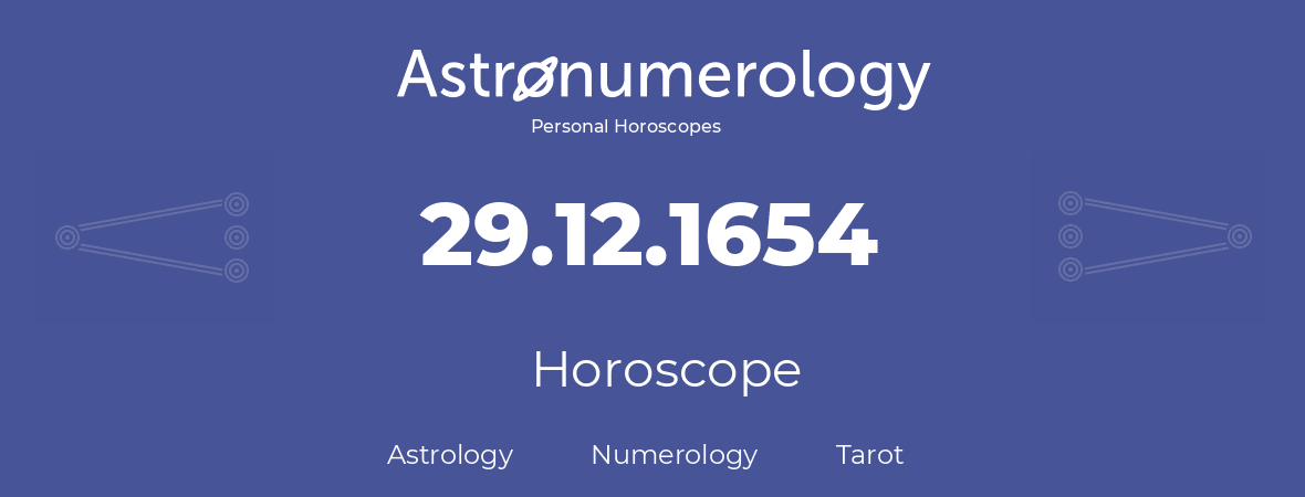 Horoscope for birthday (born day): 29.12.1654 (December 29, 1654)