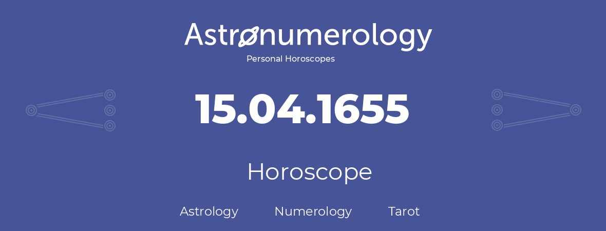 Horoscope for birthday (born day): 15.04.1655 (April 15, 1655)