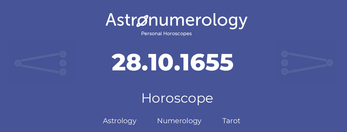 Horoscope for birthday (born day): 28.10.1655 (Oct 28, 1655)