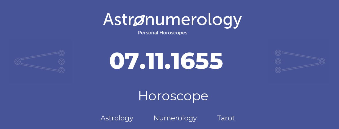 Horoscope for birthday (born day): 07.11.1655 (November 07, 1655)