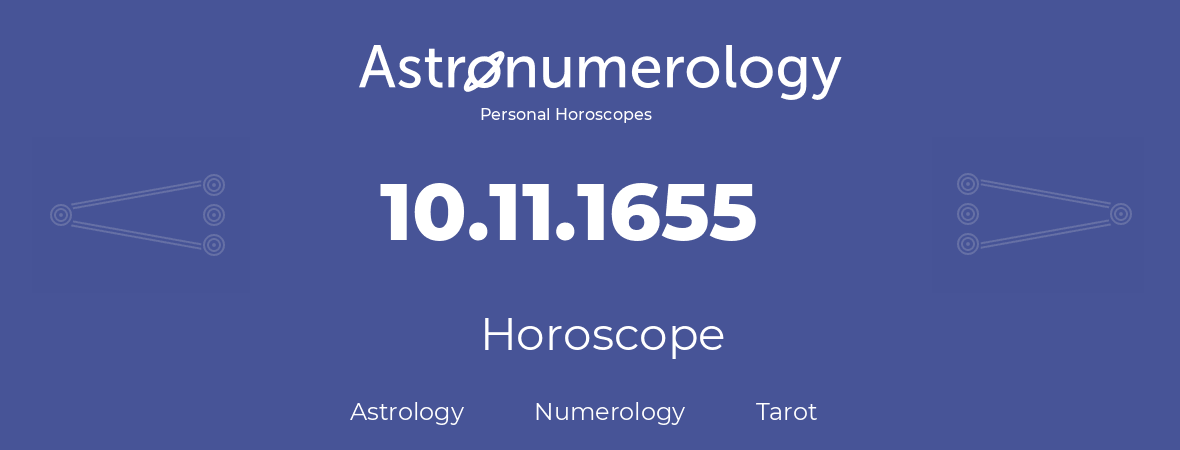 Horoscope for birthday (born day): 10.11.1655 (November 10, 1655)