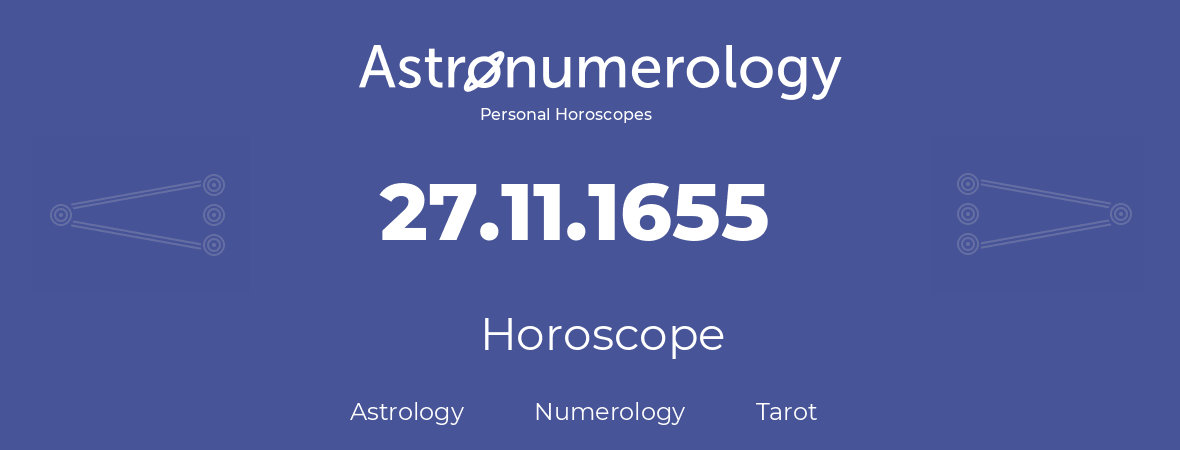 Horoscope for birthday (born day): 27.11.1655 (November 27, 1655)