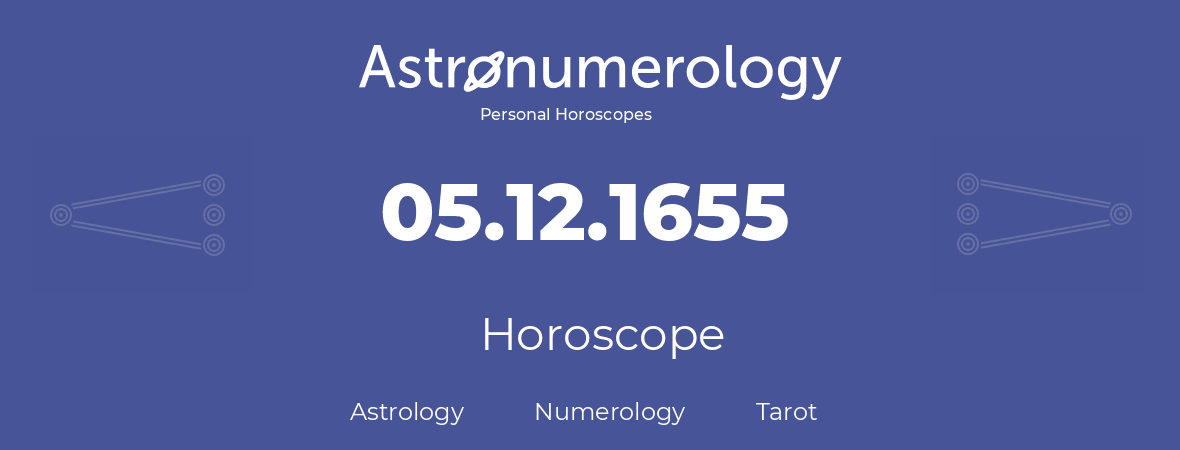 Horoscope for birthday (born day): 05.12.1655 (December 5, 1655)